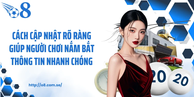 Cách cập nhật rõ ràng giúp người chơi nắm bắt thông tin nhanh chóng.