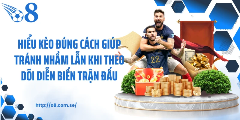 Hiểu kèo đúng cách giúp tránh nhầm lẫn khi theo dõi diễn biến trận đấu